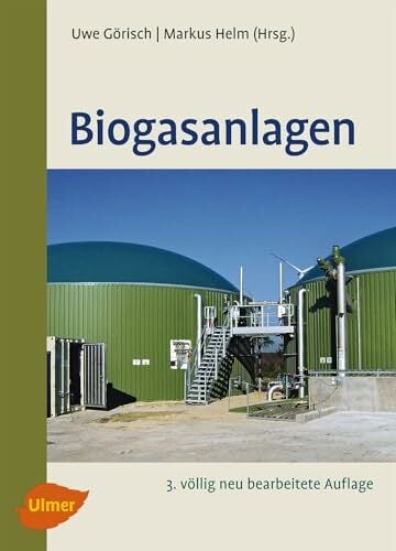 Biogasanlagen: Planung, Errichtung und Betrieb von landwirtschaftlichen und industriellen Biogasanlagen Biogasanlagen: Planung, Errichtung und Betrieb von landwirtschaftlichen und industriellen Biogasanlagen