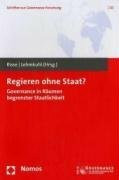Regieren ohne Staat?: Governance in Räumen begrenzter Staatlichkeit