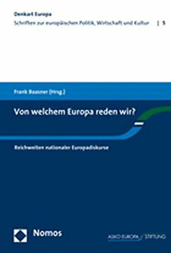 Von welchem Europa reden wir?: Reichweiten nationaler Europadiskurse (Denkart Europa, Band 5) Von welchem Europa reden wir?: Reichweiten nationaler Europadiskurse (Denkart Europa, Band 5)