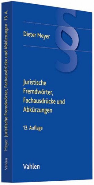Juristische Fremdwörter, Fachausdrücke und Abkürzungen: Sowie die gängigsten Registerzeichen der ordentlichen Gerichtsbarkeit, der Staatsanwaltschaft, ... Deutschland und desBundesverfassungsgerichts
