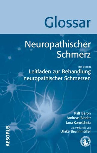Glossar Neuropathischer Schmerz: Mit einem Leitfaden zur Behandlung neuropathischer Schmerzen (Editi