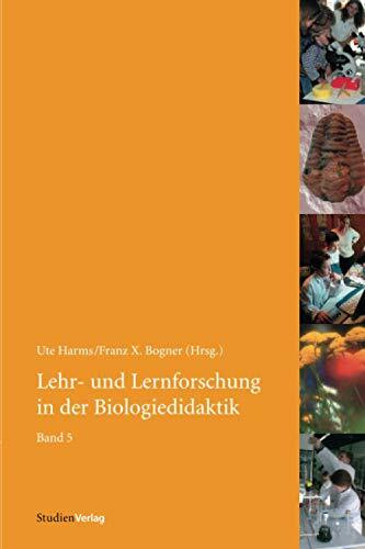 Lehr- und Lernforschung in der Biologiedidaktik 5: Didaktik der Biologie - Standortbestimmung und Perspektiven