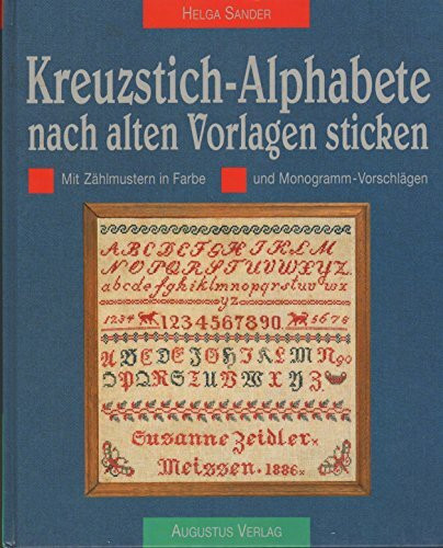 Kreuzstich-Alphabete nach alten Vorlagen sticken. Mit Zählmustern in Farbe und Monogramm-Vorschlägen