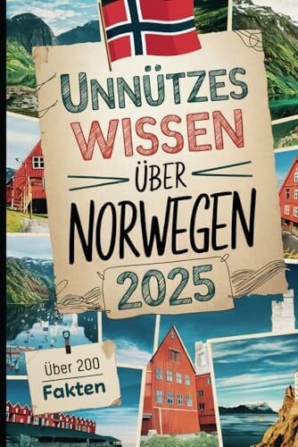 Unnützes Wissen über Norwegen: Über 200 kuriose und überraschende Fakten, die du vielleicht nicht wusstest – das perfekte Geschenk für Norwegen-Fans und Reisende
