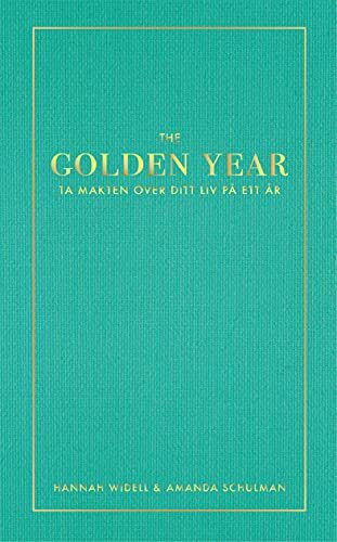 The Golden Year : ta makten över ditt liv på ett år