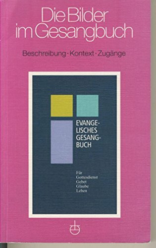 Die Bilder im Gesangbuch: Beschreibung - Kontext - Zugänge