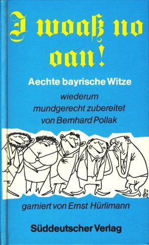 I woaß no oan. Aechte bayrische Witze