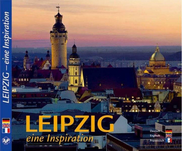 LEIPZIG - eine Inspiration / Texte in Deutsch/Englisch/Französisch: Texte dtsch.-engl.-französ.