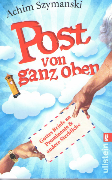 Post von ganz oben: Gottes Briefe an Prominente und andere Sterbliche (Ullstein Sachbuch)