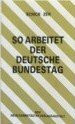 So arbeitet der Deutsche Bundestag. Organisation und Arbeitsweise. Die Gesetzgebung des Bundes
