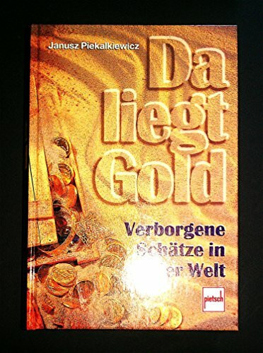 Da liegt Gold: Verborgene Schätze in aller Welt