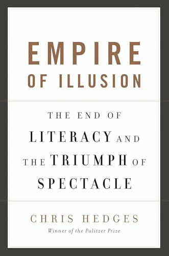 Empire of Illusion: The End of Literacy and the Triumph of Spectacle