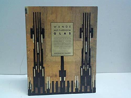 Wände aus farbigem Glas: Das Archiv d. Firma Puhl & Wagner, Gottfried Heinersdorff. Mosaik und Glasmalerei (Gegenwart museum)
