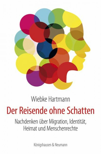 Der Reisende ohne Schatten: Nachdenken über Migration, Identität, Heimat und Menschenrechte
