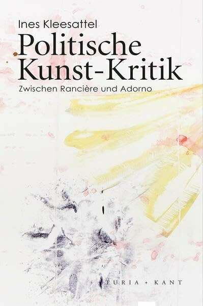 Politische Kunst-Kritik: Zwischen Rancière und Adorno