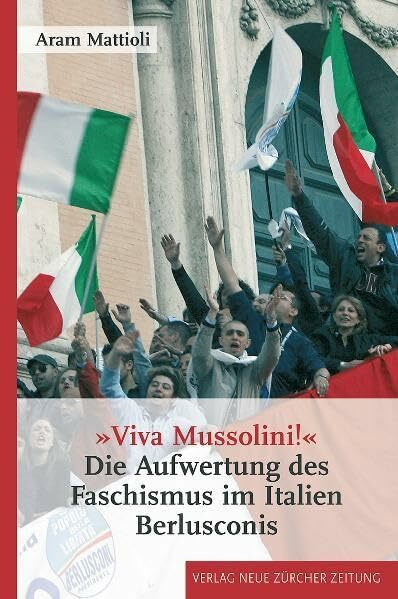 "Viva Mussolini!": Die Aufwertung des Faschismus im Italien Berlusconis