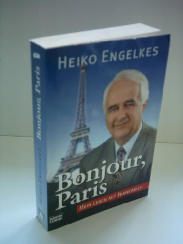 Bonjour, Paris: Mein Leben mit Frankreich (Biographien. Bastei Lübbe Taschenbücher)