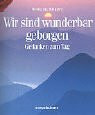 Wir sind wunderbar geborgen: Gedanken zum Tag