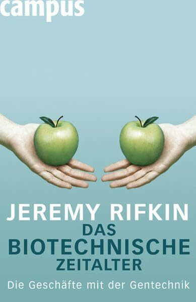 Das biotechnische Zeitalter: Die Geschäfte mit der Gentechnik