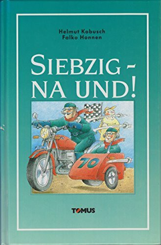 Siebzig - na und! (Tomus Geburtstagsbücher)