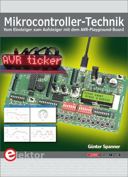 Mikrocontroller-Technik: Vom Einsteiger zum Aufsteiger mit dem AVR-Playground-Board