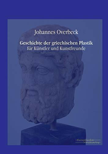 Geschichte der griechischen Plastik: für Künstler und Kunstfreunde