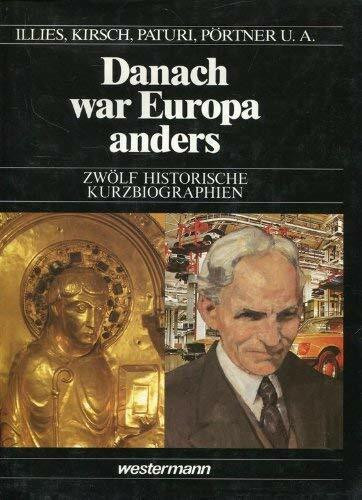 Danach war Europa anders. Zwölf historische Kurzbiographien