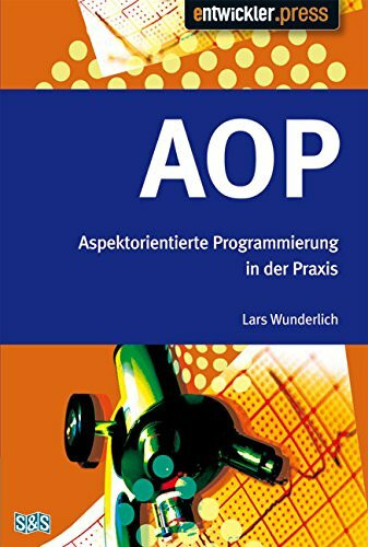 AOP - Konzepte und ihre Realisierung in Java: Aspektorientierte Programmierung in der Praxis