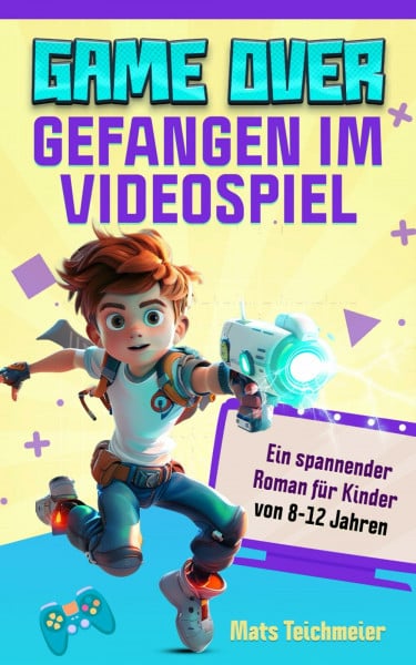 Game Over- Gefangen im Videospiel: Ein spannender Roman für Kinder von 8-12 Jahren