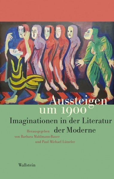 Aussteigen um 1900: Imaginationen in der Literatur der Moderne