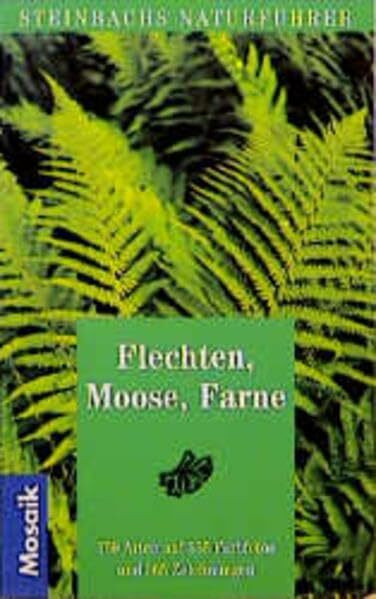 Flechten, Moose, Farne (Steinbachs Naturführer)