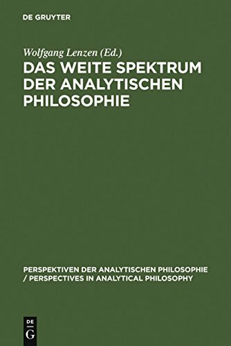 Das weite Spektrum der Analytischen Philosophie: Festschrift für Franz von Kutschera (Perspektiven der Analytischen Philosophie / Perspectives in Analytical Philosophy, 14, Band 14)