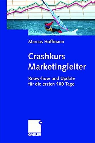 Crashkurs Marketingleiter: Know-how und Update für die ersten 100 Tage