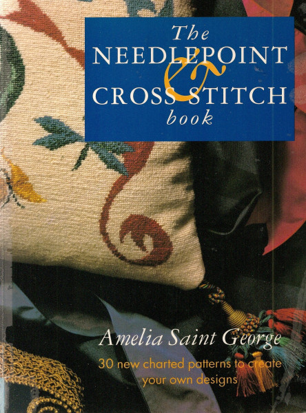 The Needlepoint and Cross Stitch Book: 30 New Charted Patterns to Create Your Own Designs