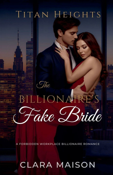 The Billionaire's Fake Bride: A Forbidden Workplace Billionaire Romance (Titan Heights, Band 3)