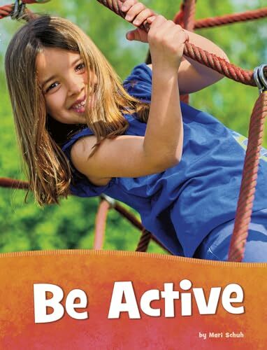 Be Active (Health and My Body) Be Active (Health and My Body)