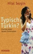 Typisch Türkin?: Porträt einer neuen Generation