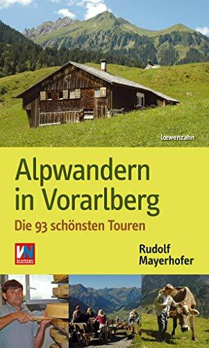 Alpwandern in Vorarlberg. Die 93 schönsten Touren