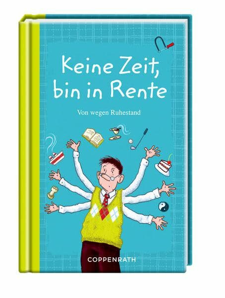 Keine Zeit, bin in Rente!: Von wegen Ruhestand (Taschenfreund)