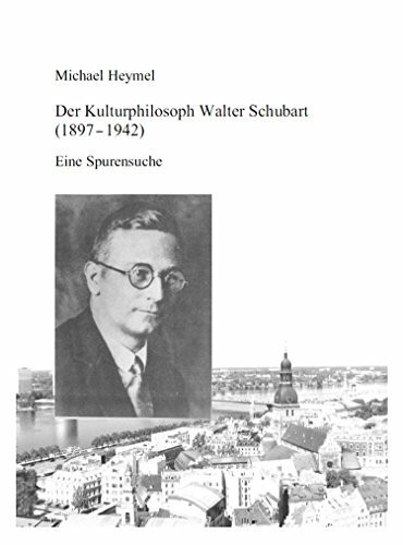 Der Kulturphilosoph Walter Schubart (1897 - 1942): Eine Spurensuche