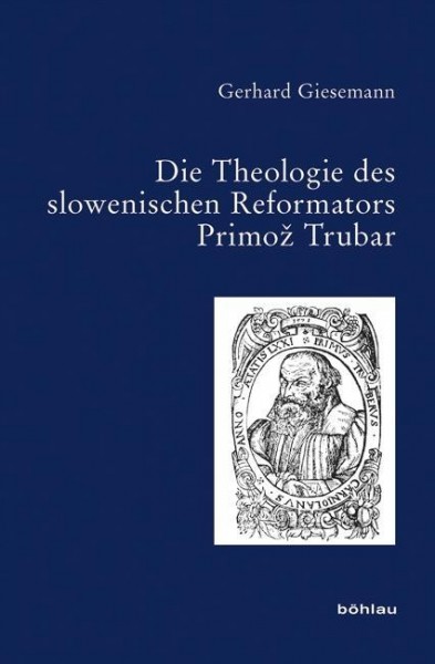 Die Theologie des slowenischen Reformators Primoz Trubar