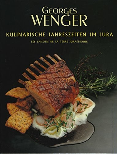 Kulinarische Jahreszeiten im Jura [Hardcover] Georges Wenger; Armand Stocker and Christine Huber-Ott