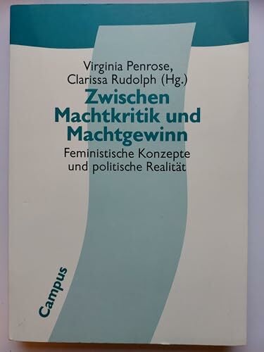 Zwischen Machtkritik und Machtgewinn: Feministische Konzepte und politische Realität (Politik der Geschlechterverhältnisse) Zwischen Machtkritik und Machtgewinn: Feministische Konzepte und politische Realität (Politik der Geschlechterverhältnisse)
