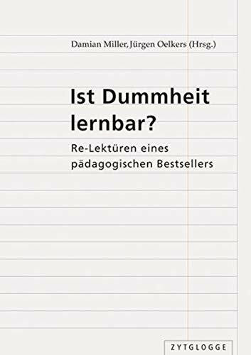 Ist Dummheit lernbar?: Re-Lektüren eines pädagogischen Bestsellers