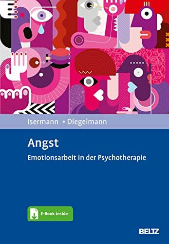 Angst: Emotionsarbeit in der Psychotherapie