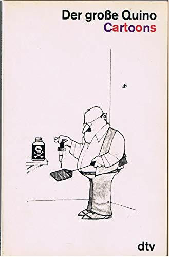 Der große Quino. Gedankenstriche eines scharfsichtigen Cartoonisten.