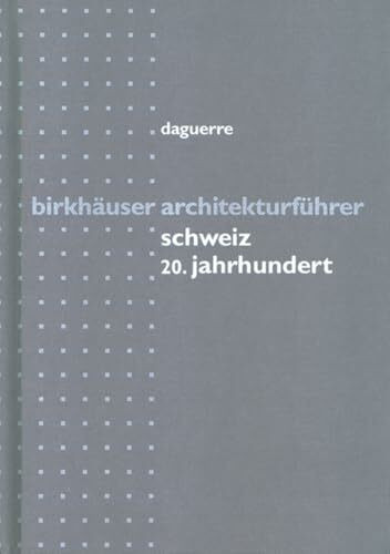 Birkhäuser Architekturführer Schweiz 20. Jahrhundert (birkhäuser architekturführer /architectural guides)