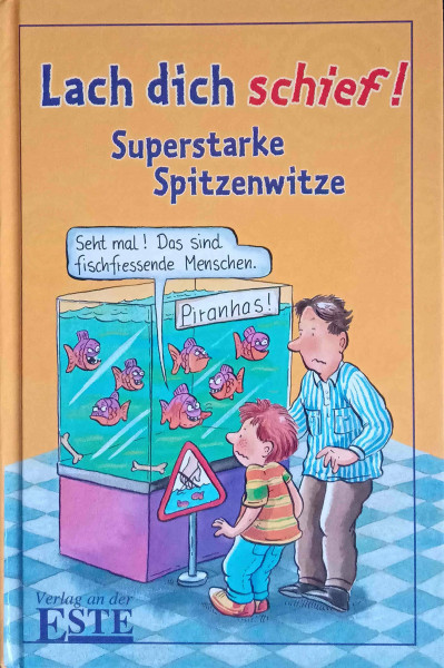 Lach dich schief! Superstarke Spitzenwitze