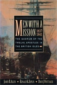 Men With a Mission: The Quorum of the Twelve Apostles in the British Isles, 1837-1841