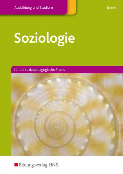 Soziologie: für die sozialpädagogische Praxis Schulbuch (Soziologie: Ausgabe für die sozialpädagogische Praxis)
